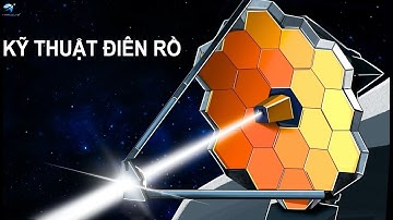 Kỹ thuật điên rồ bên trong Kính thiên văn James Webb | Thiên Hà TV
