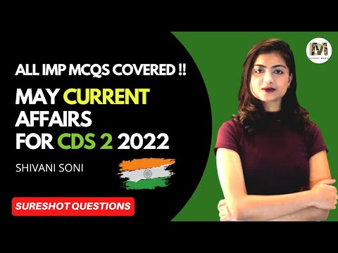 Most Important Current Affairs for CDS 2 2022 | May 2022 | Shivani Soni | Defence Mania