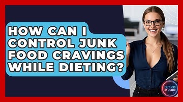 How Can I Control Junk Food Cravings While Dieting? - Get Rid Of Guide