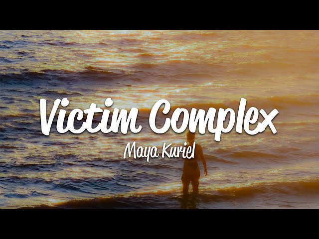 Maya Kuriel - Victim Complex (Lyrics) class=