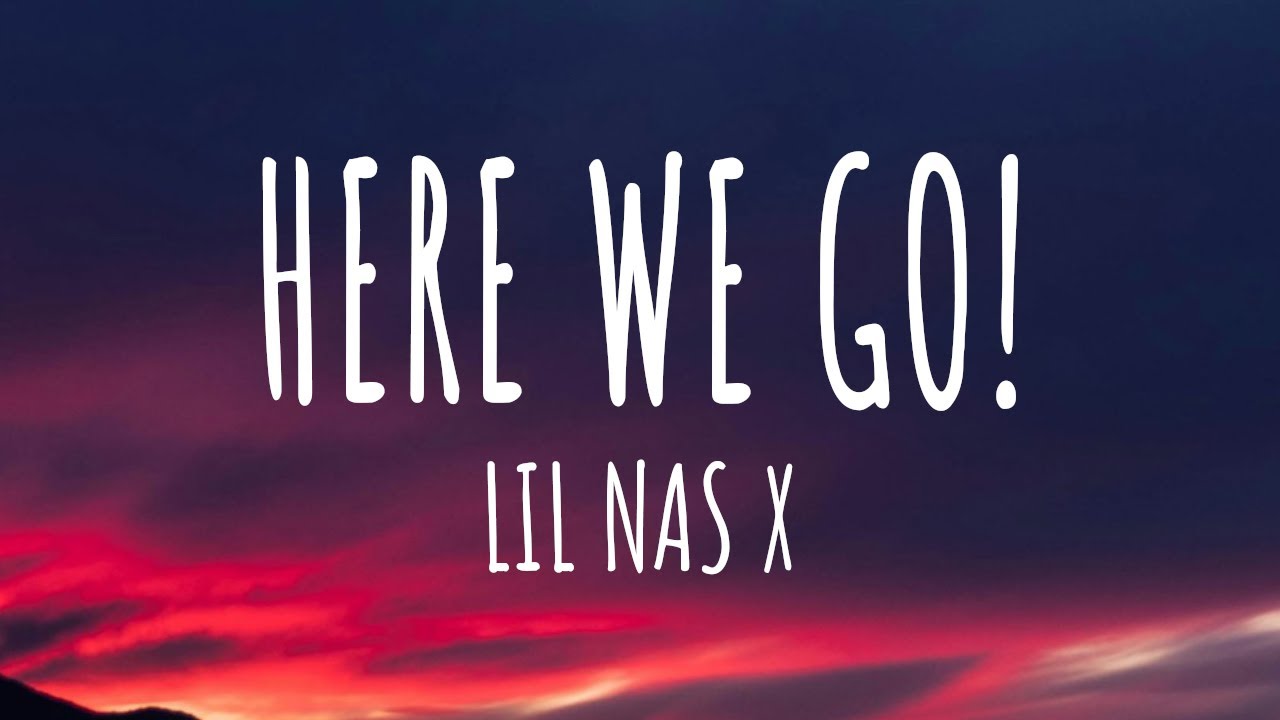 Lil Nas X - HERE WE GO! (Lyrics) - YouTube