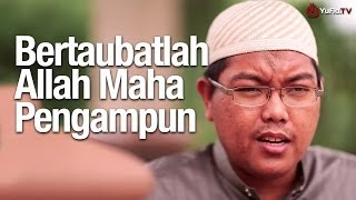 Ceramah Singkat: Jangan Putus Asa karena Allah Mengampuni Semua Dosa - Ustadz Dr. Firanda Andirja