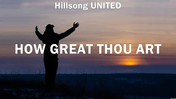 How Great Thou Art - Hillsong UNITED (Lyrics) | WORSHIP MUSIC