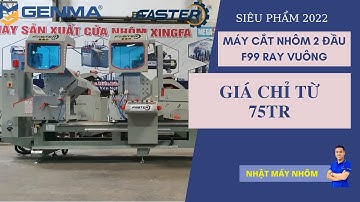 MÁY CẮT NHÔM 2 ĐẦU 09S MỚI NHẤT | F99 PHIÊN BẢN NÂNG CẤP RAY VUÔNG 2022