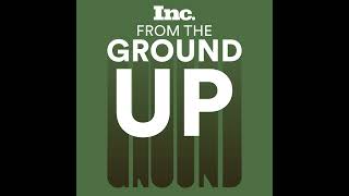 Welcome to From the Ground Up! by Inc. 224 views 1 month ago 2 minutes, 20 seconds