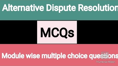 ADR MCQs 2021| Module wise MCQs with answers| Alternative Dispute Resolution|Quick Revision|