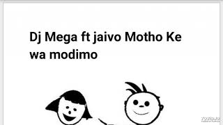 Dj Mega ft jaivo Motho Ke wa modimo chords