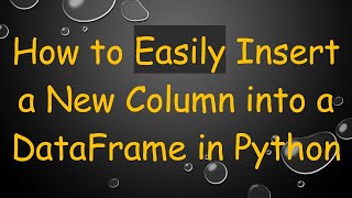 How to Easily Insert a New Column into a DataFrame in Python