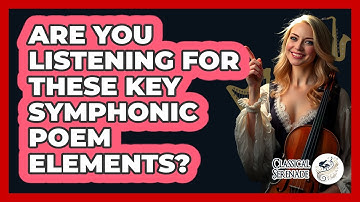 Are You Listening For These Key Symphonic Poem Elements? - Classical Serenade