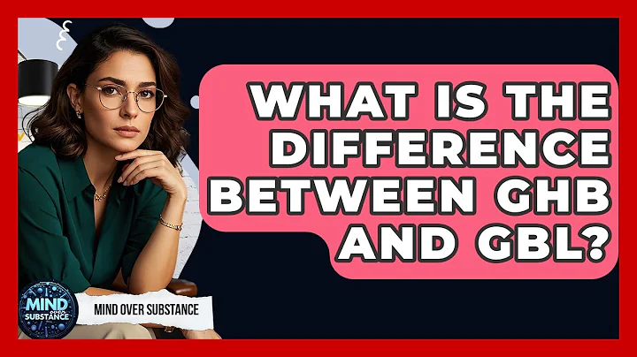What Is The Difference Between GHB And GBL? - Mind Over Substance