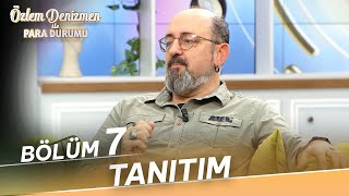 Özlem Denizmen ile Para Durumu - 7. Bölüm Tanıtım