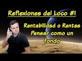 Reflexiones del loco del dividendo 1  rentabilidad o rentas pensar como un fondo