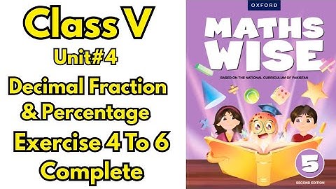 Class 5 Maths Wise Unit 4 |Decimal Fractions & Percentage | Ex 4 to 6 Complete Solution |Oxford Book
