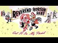 Reverend Horton Heat - Got It In My Pocket (Audio)