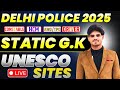 DELHI POLICE CONSTABLE 2025 | UNESCO SITES | STATIC GK | By Lovekesh Sir