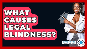 What Causes Legal Blindness? - Optometry Knowledge Base