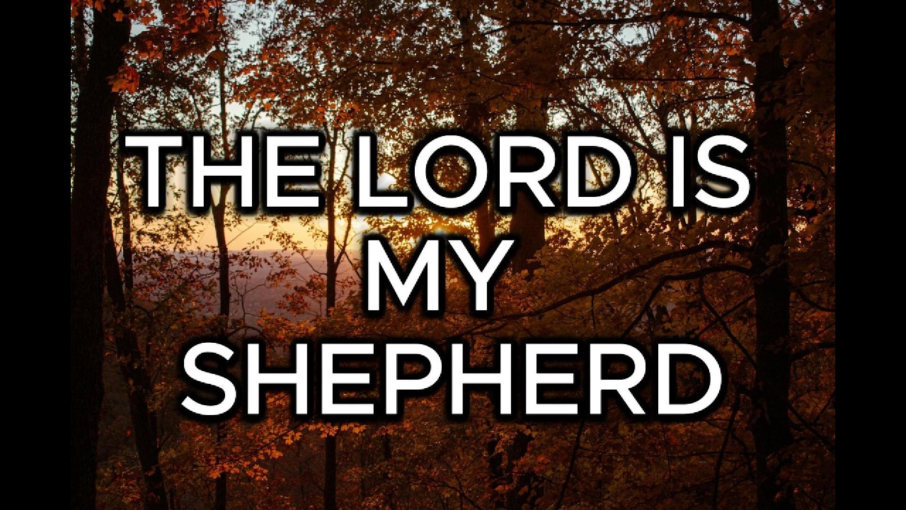 THE LORD IS MY SHEPHERD
