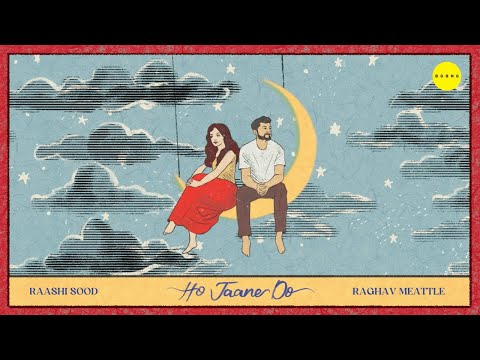Ho Jaane Do | @RaashiSood x @RaghavMeattle | New Hindi Music | Indipop