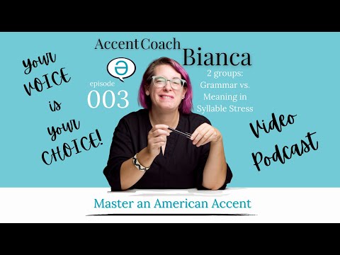 2 groups: Grammar vs. Meaning in Syllable Stress- Episode 003 of Accent Coach Bianca's Podcast