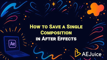 How to Save a Single Composition in After Effects – AEJuice Tutorials