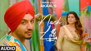 Nach Lai (Official Audio) Akaal | Mahi Sharma | New Punjabi Song 2022 | Latest Punjabi Songs 2022