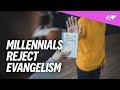 Why Millennial Christians Think Evangelism Is Wrong [NEW RESEARCH]