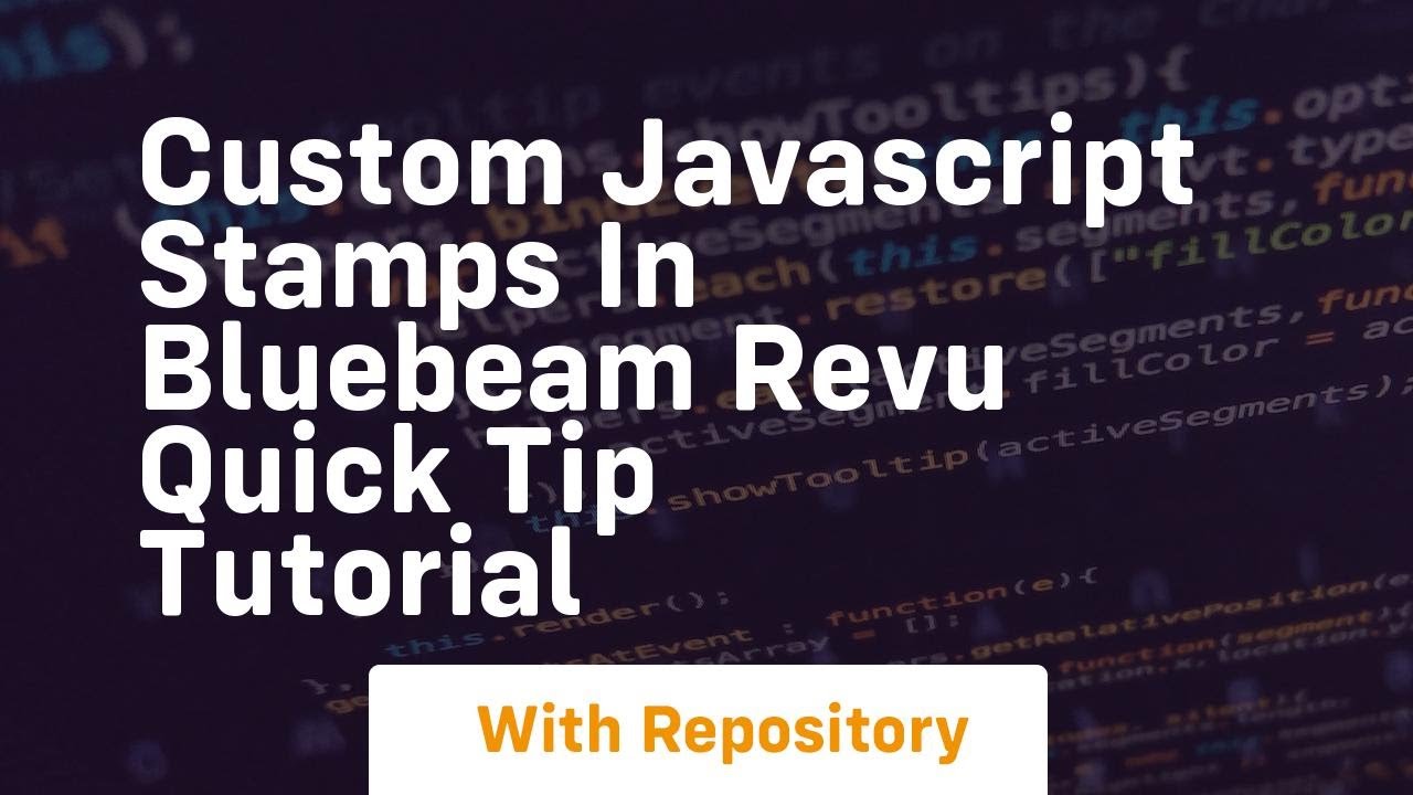 Custom javascript stamps in bluebeam revu quick tip tutorial