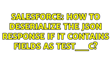 Salesforce: How to Deserialize the JSON response if it contains fields as test__c? (2 Solutions!!)