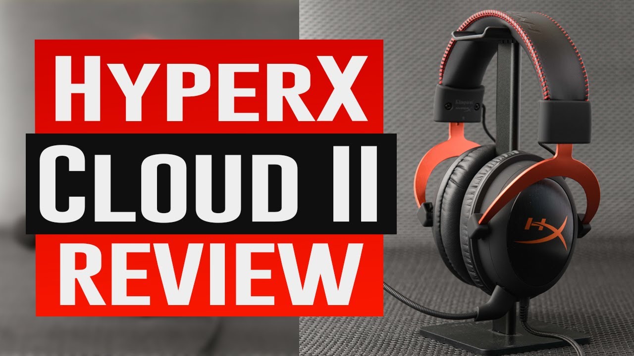 Gaming Review: HyperX Cloud II - Oldie but Goodie?