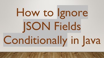 How to Ignore JSON Fields Conditionally in Java