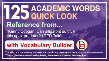 125 Academic Words Quick Look Ref from "Can alligators survive this apex predator? | TED Talk"