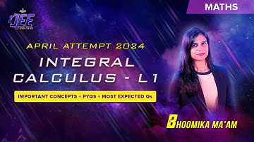 JEE Main 2024 - Integral Calculus  - L1 | April Attempt | Important concepts + PYQs | Bhoomika Ma