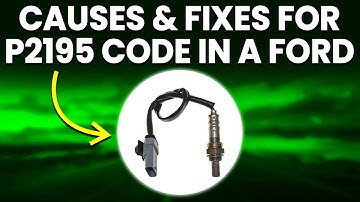 Causes And Fixes For P2195 Code In A Ford (O2 Sensor Signal Stuck Lean Bank 1 Sensor 1)
