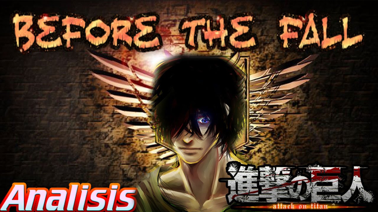 Before The Fall / Kyklo en Renegado | Shingeki No Kyojin | Teorias 18th