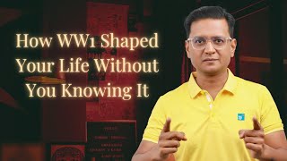 How WW1 Shaped Your Life Without You Knowing It