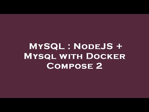MySQL : NodeJS + Mysql with Docker Compose 2