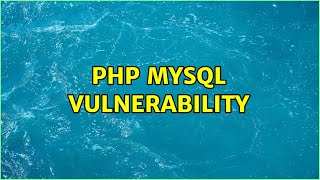 PHP MySQL vulnerability (6 Solutions!!)