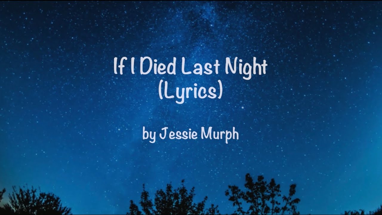 Jessie Murph If I Died Last Night (Lyrics) YouTube