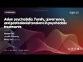 Asian psychedelia: Family, governance, and postcolonial tensions in psychedelic treatments