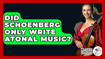 Did Schoenberg Only Write Atonal Music? - Classical Serenade
