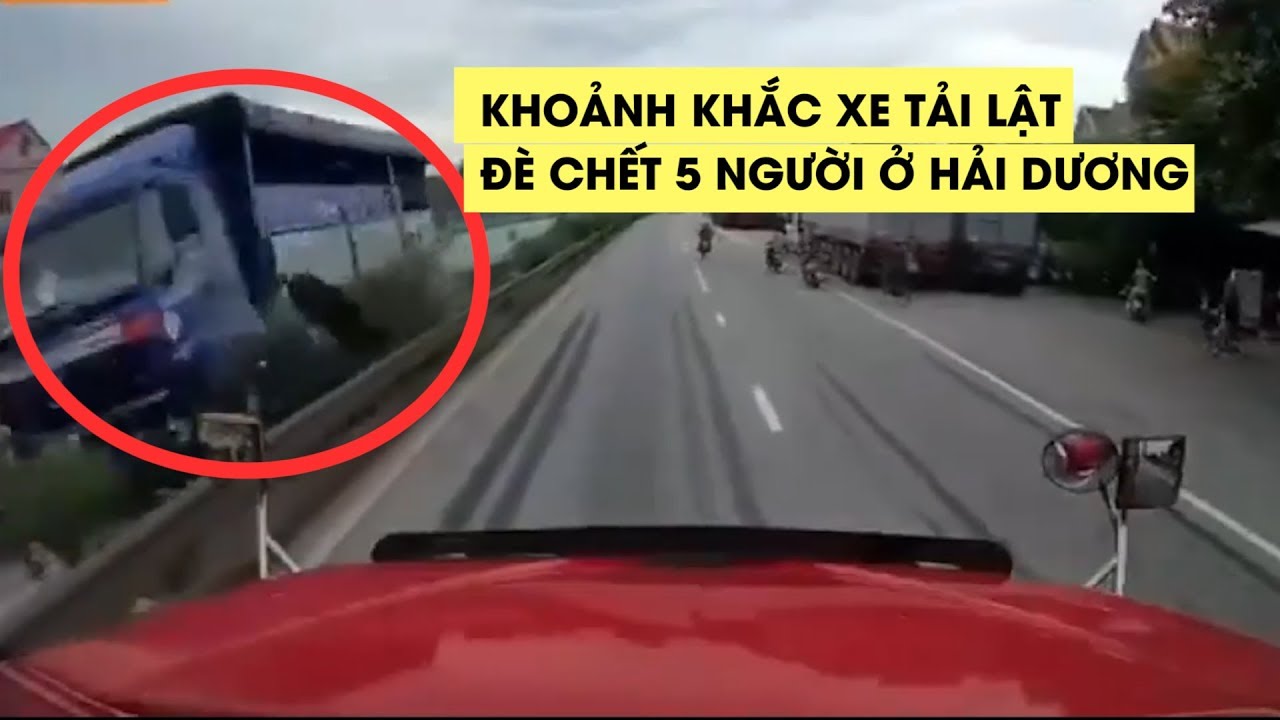 Khoảnh khắc kinh hoàng xe tải lật đè chết 5 người ở... - youtube