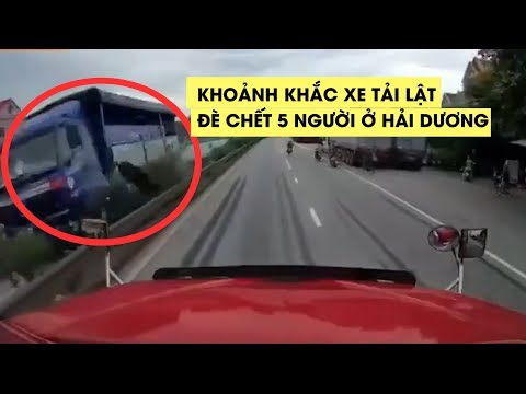 Video Khoảnh khắc kinh hoàng xe tải lật đè chết 5 người ở... - youtube