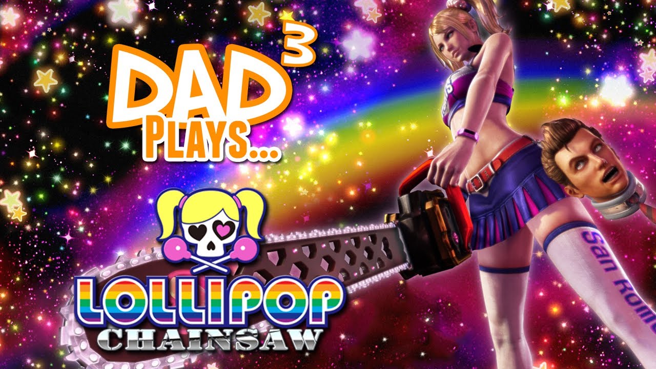 Dad³ Plays... Lollipop Chainsaw YouTube