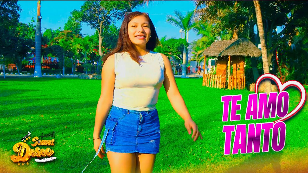 Te amo tanto ♫ Somos Deseo 4K