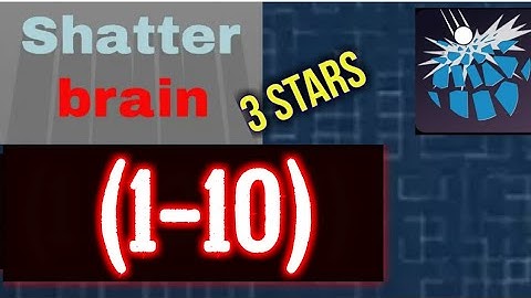 Shatterbrain Level 1 2 3 4 5 6 7 8 9 10 All 3 stars Solution Android iOS