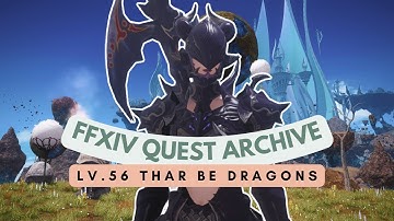 Lv.56 Thar Be Dragons | No Commentary | FFXIV Quest Archive
