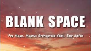 Blank Space | Pop Mage, Magnus Grönegress feat Emy Smith | Lyric Video | Lyrics