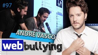 WEBBULLYING #97 - ANDRÉ VASCO (São Paulo)