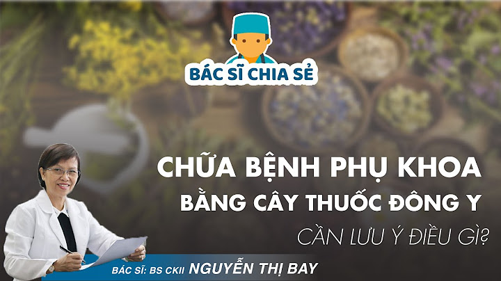 Có nên dụng thuốc Đông y chữa phụ khoa