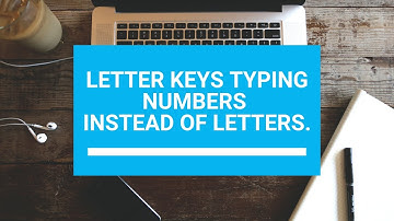 Letter keys are typing numbers instead of letters